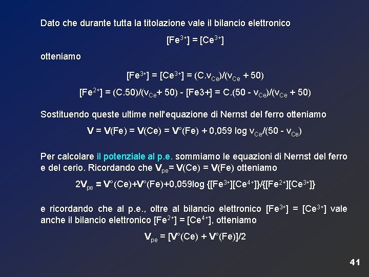 Dato che durante tutta la titolazione vale il bilancio elettronico [Fe 3+] = [Ce