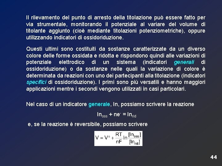 Il rilevamento del punto di arresto della titolazione può essere fatto per via strumentale,