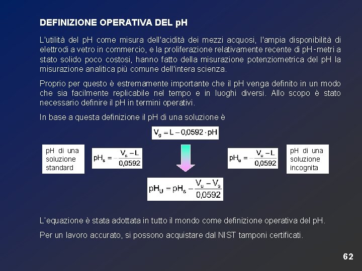 DEFINIZIONE OPERATIVA DEL p. H L'utilità del p. H come misura dell'acidità dei mezzi