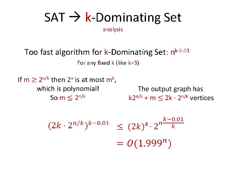 SAT k-Dominating Set analysis Too fast algorithm for k-Dominating Set: nk-0. 01 For any