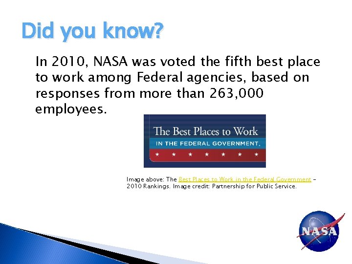 Did you know? In 2010, NASA was voted the fifth best place to work Did you know? In 2010, NASA was voted the fifth best place to work