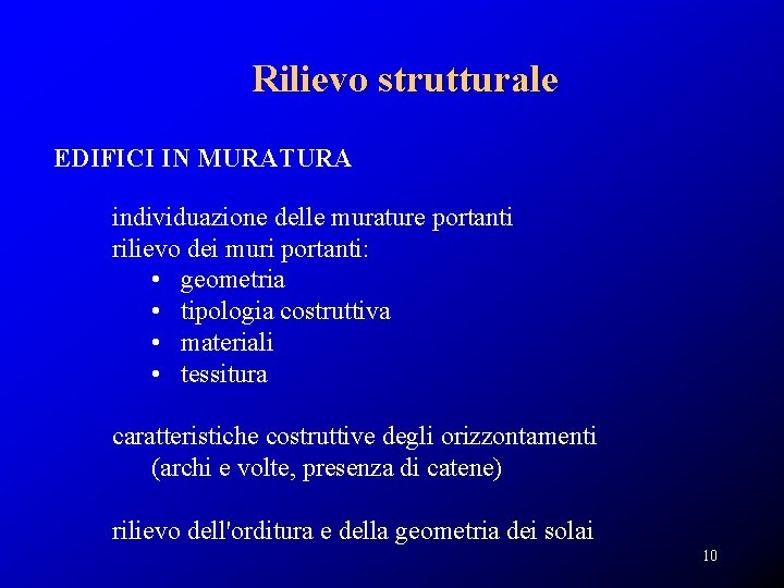 Rilievo strutturale EDIFICI IN MURATURA individuazione delle murature portanti rilievo dei muri portanti: •