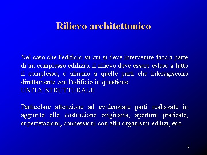 Rilievo architettonico Nel caso che l'edificio su cui si deve intervenire faccia parte di