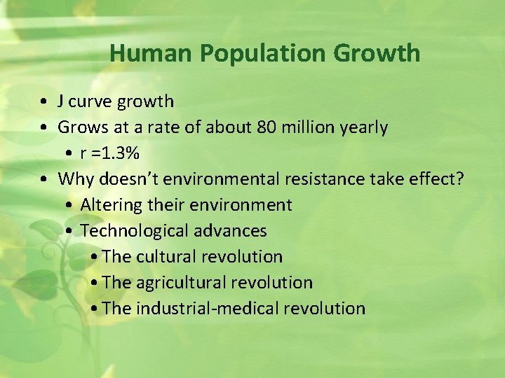 Human Population Growth • J curve growth • Grows at a rate of about