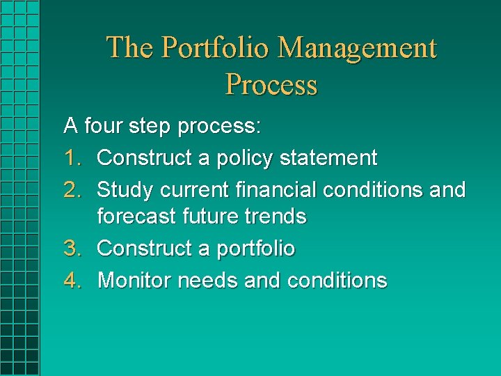The Portfolio Management Process A four step process: 1. Construct a policy statement 2. The Portfolio Management Process A four step process: 1. Construct a policy statement 2.