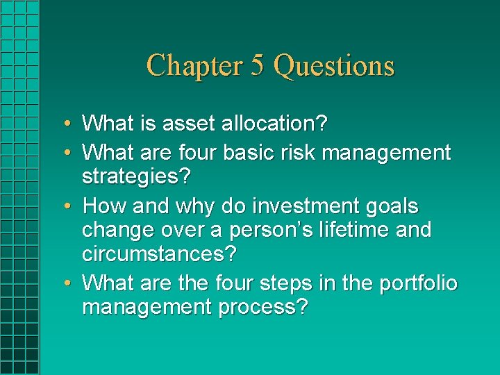 Chapter 5 Questions • What is asset allocation? • What are four basic risk