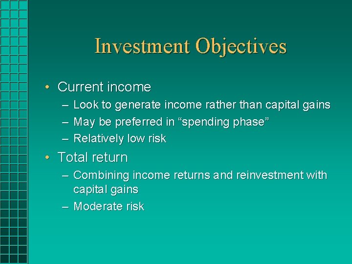 Investment Objectives • Current income – – – Look to generate income rather than