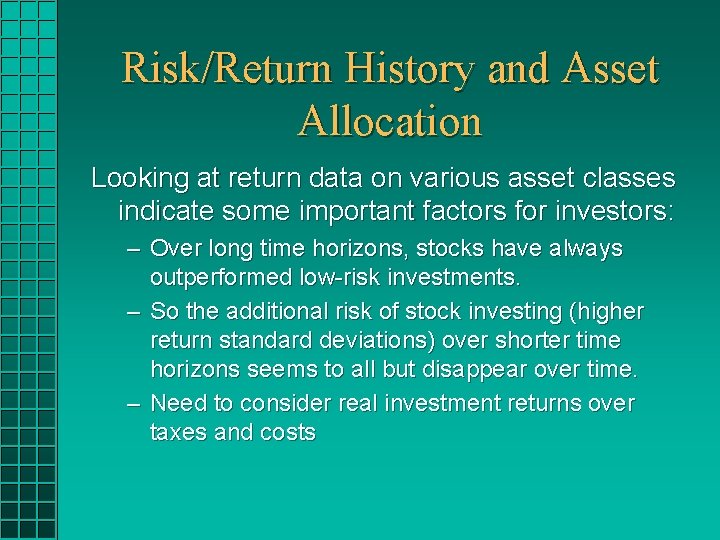 Risk/Return History and Asset Allocation Looking at return data on various asset classes indicate