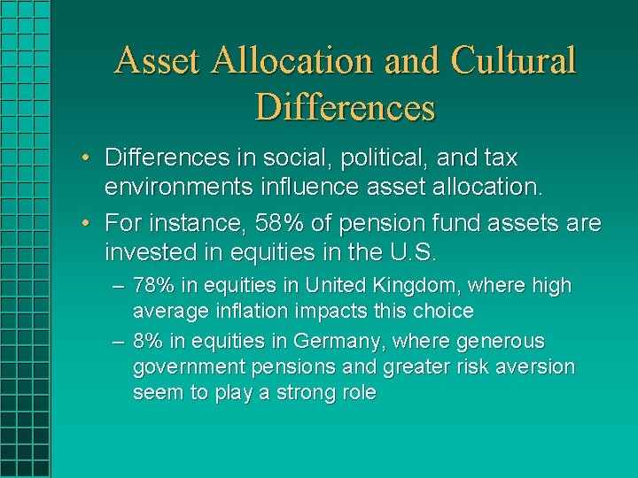 Asset Allocation and Cultural Differences • Differences in social, political, and tax environments influence