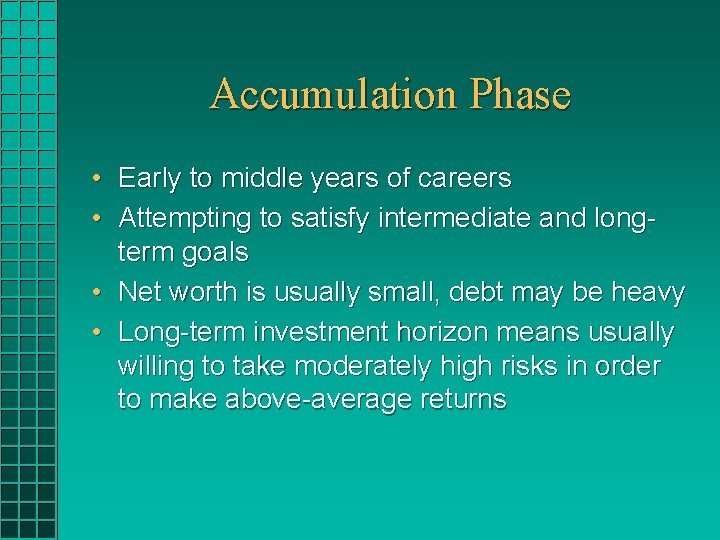 Accumulation Phase • Early to middle years of careers • Attempting to satisfy intermediate