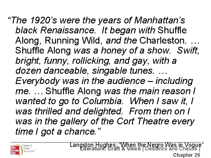 “The 1920’s were the years of Manhattan’s black Renaissance. It began with Shuffle Along,