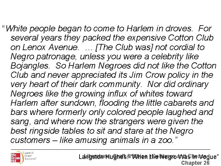 “White people began to come to Harlem in droves. For several years they packed