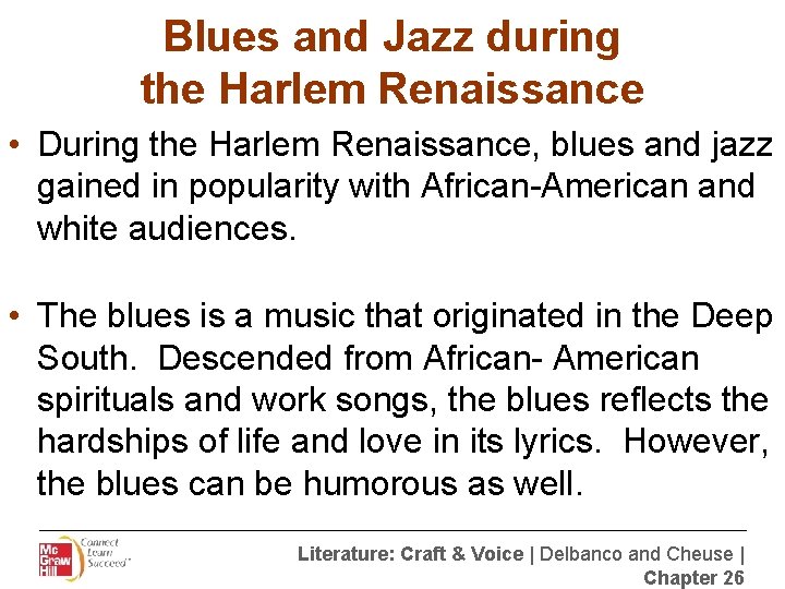 Blues and Jazz during the Harlem Renaissance • During the Harlem Renaissance, blues and