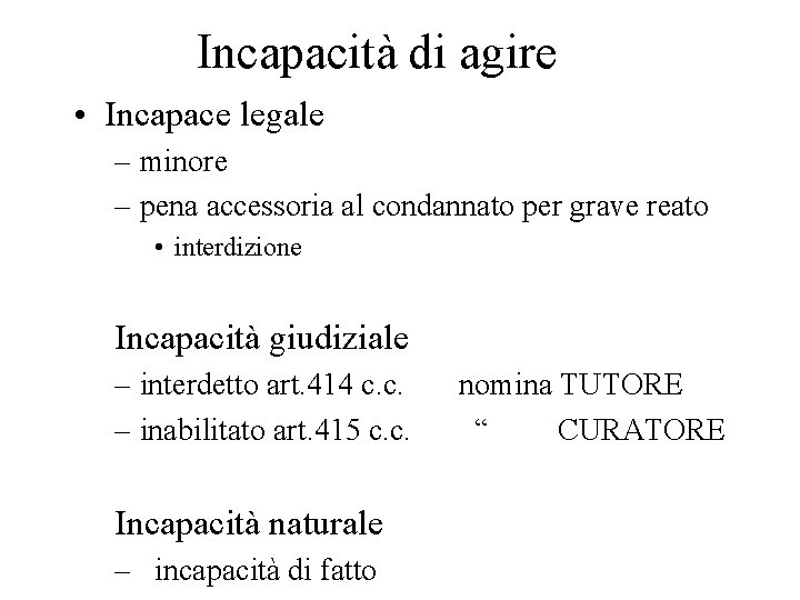 Incapacità di agire • Incapace legale – minore – pena accessoria al condannato per