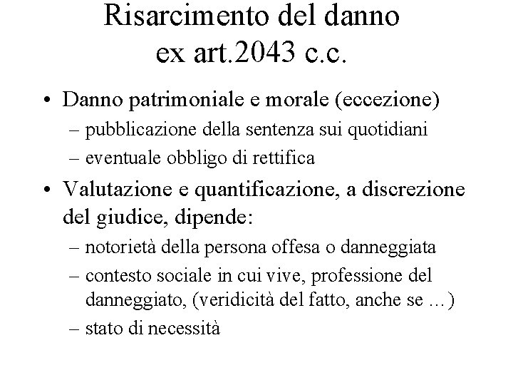 Risarcimento del danno ex art. 2043 c. c. • Danno patrimoniale e morale (eccezione)