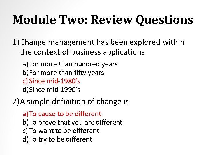 Module Two: Review Questions 1) Change management has been explored within the context of