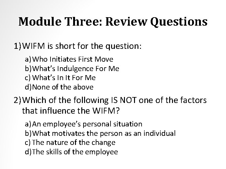 Module Three: Review Questions 1) WIFM is short for the question: a) Who Initiates