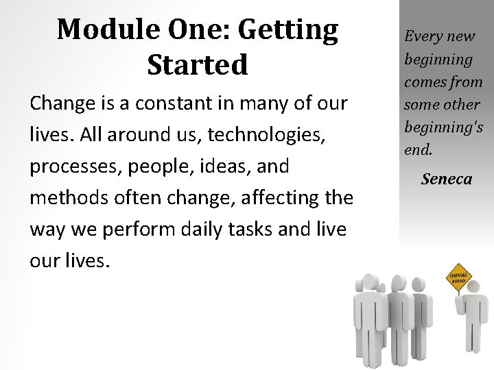 Module One: Getting Started Change is a constant in many of our lives. All