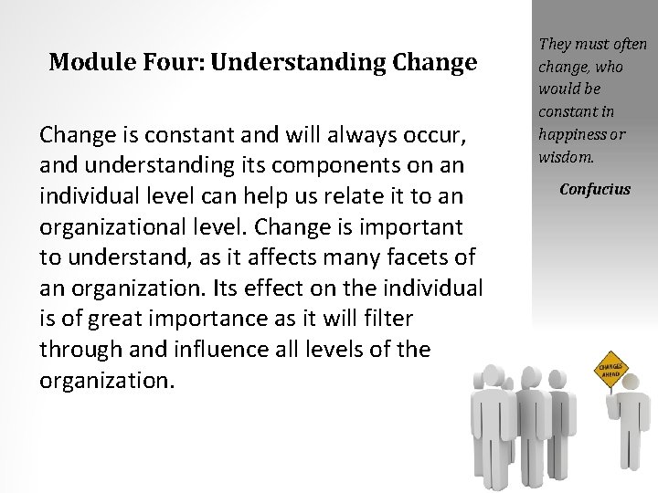 Module Four: Understanding Change is constant and will always occur, and understanding its components