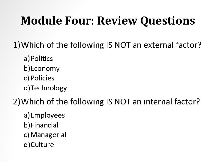 Module Four: Review Questions 1) Which of the following IS NOT an external factor?