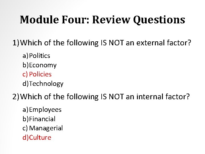 Module Four: Review Questions 1) Which of the following IS NOT an external factor?