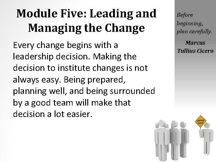 Module Five: Leading and Managing the Change Every change begins with a leadership decision.