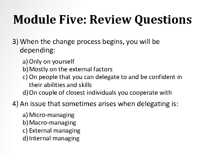 Module Five: Review Questions 3) When the change process begins, you will be depending: