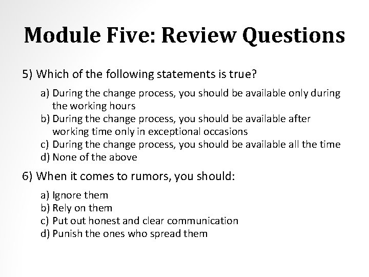 Module Five: Review Questions 5) Which of the following statements is true? a) During