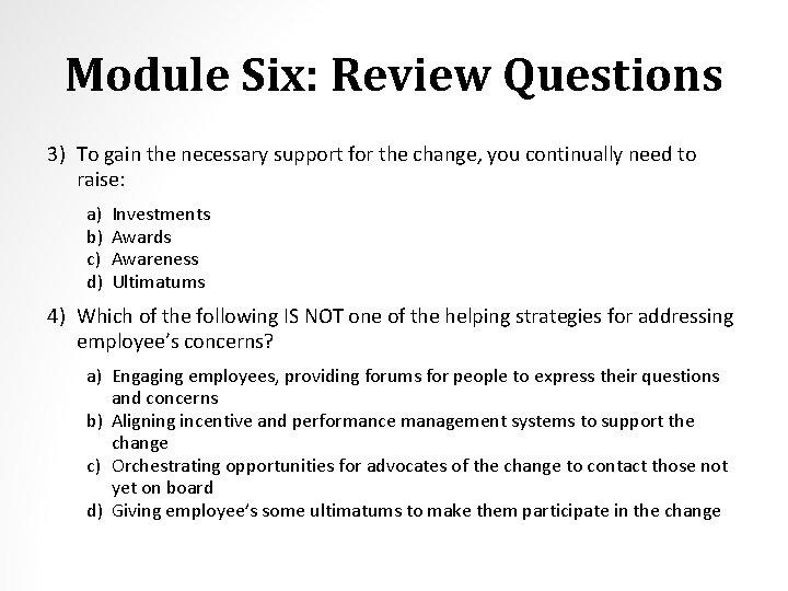 Module Six: Review Questions 3) To gain the necessary support for the change, you