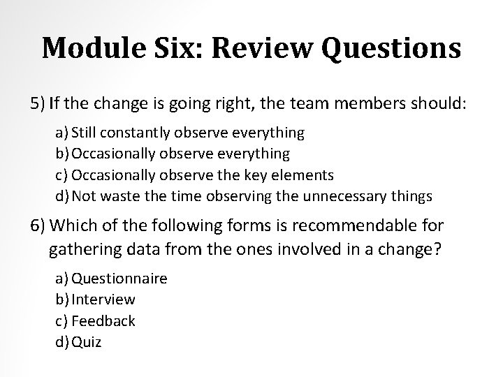 Module Six: Review Questions 5) If the change is going right, the team members