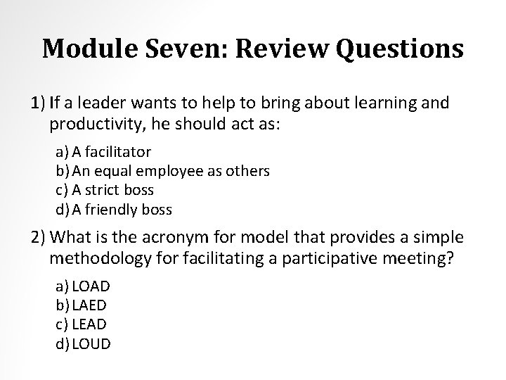Module Seven: Review Questions 1) If a leader wants to help to bring about