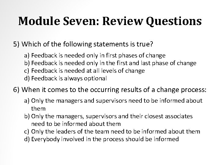 Module Seven: Review Questions 5) Which of the following statements is true? a) Feedback