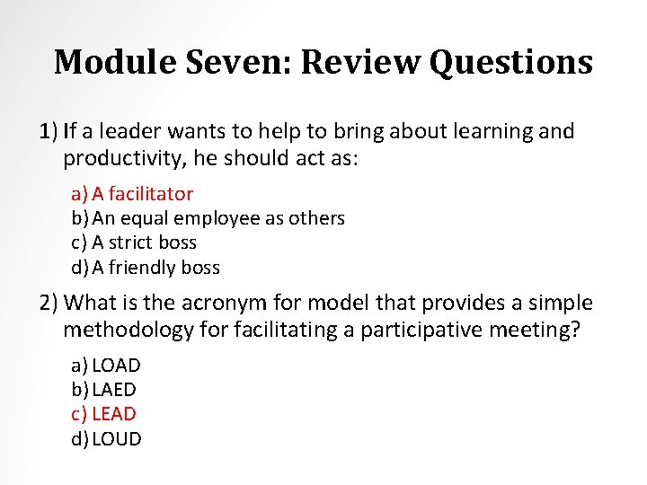 Module Seven: Review Questions 1) If a leader wants to help to bring about