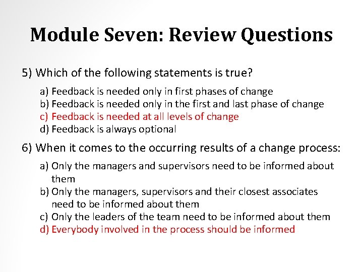 Module Seven: Review Questions 5) Which of the following statements is true? a) Feedback