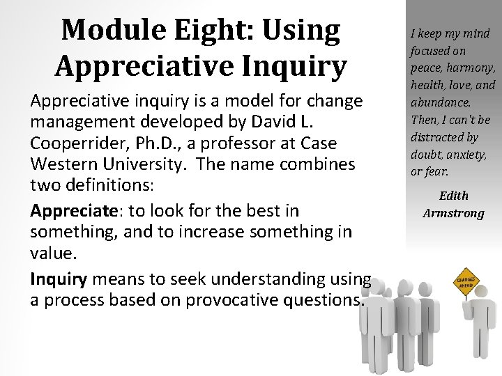 Module Eight: Using Appreciative Inquiry Appreciative inquiry is a model for change management developed