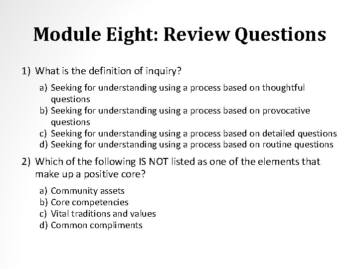 Module Eight: Review Questions 1) What is the definition of inquiry? a) Seeking for