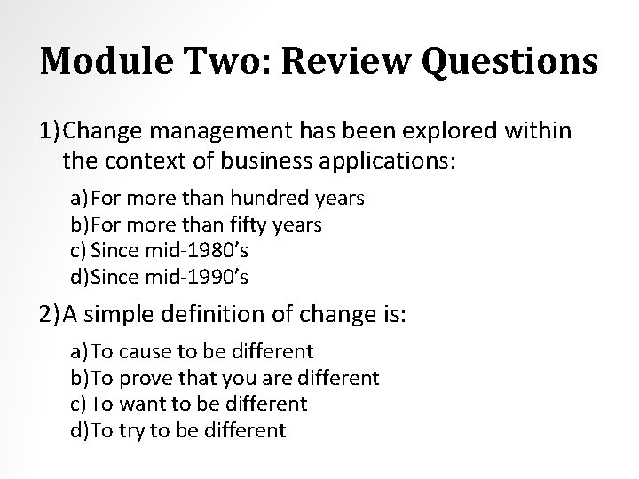 Module Two: Review Questions 1) Change management has been explored within the context of