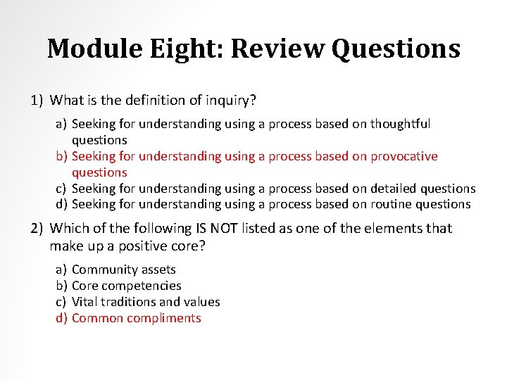 Module Eight: Review Questions 1) What is the definition of inquiry? a) Seeking for