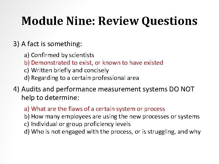 Module Nine: Review Questions 3) A fact is something: a) Confirmed by scientists b)