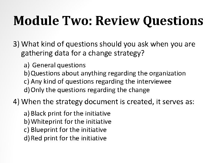 Module Two: Review Questions 3) What kind of questions should you ask when you