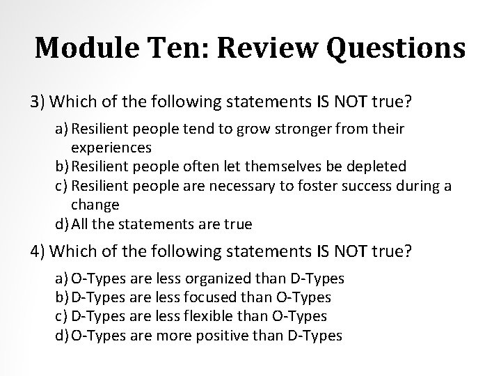 Module Ten: Review Questions 3) Which of the following statements IS NOT true? a)