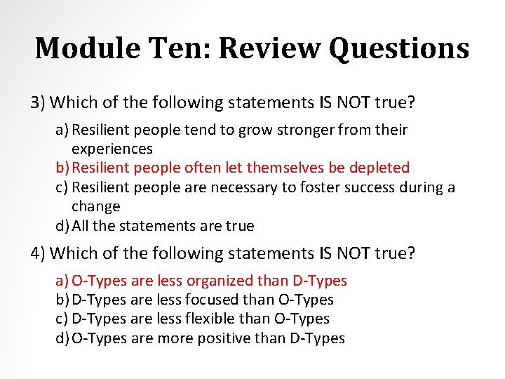 Module Ten: Review Questions 3) Which of the following statements IS NOT true? a)