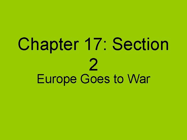 Chapter 17: Section 2 Europe Goes to War 