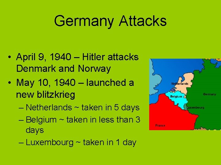 Germany Attacks • April 9, 1940 – Hitler attacks Denmark and Norway • May