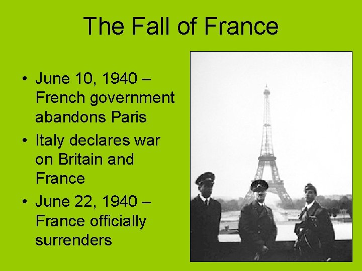 The Fall of France • June 10, 1940 – French government abandons Paris •