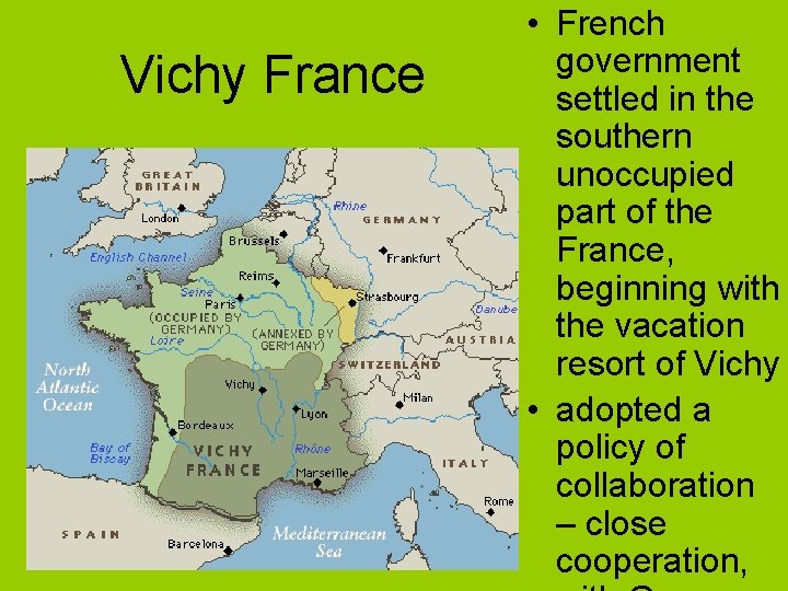 Vichy France • French government settled in the southern unoccupied part of the France,