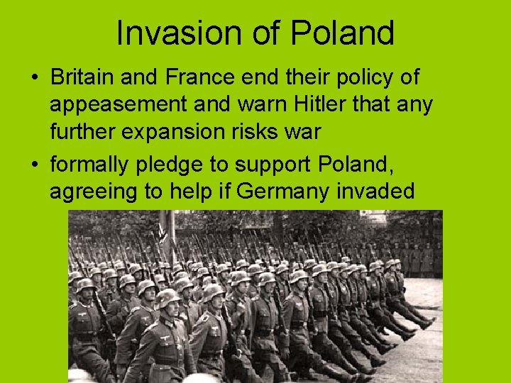 Invasion of Poland • Britain and France end their policy of appeasement and warn