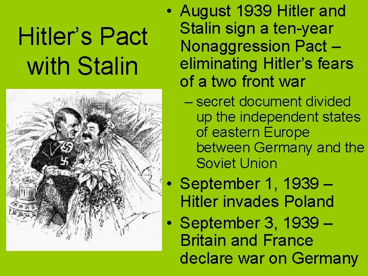 Hitler’s Pact with Stalin • August 1939 Hitler and Stalin sign a ten-year Nonaggression