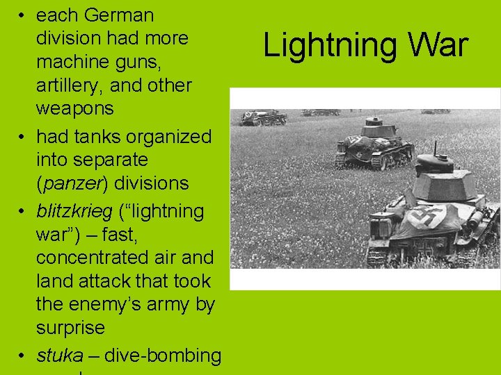  • each German division had more machine guns, artillery, and other weapons •
