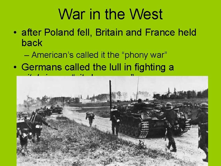 War in the West • after Poland fell, Britain and France held back –